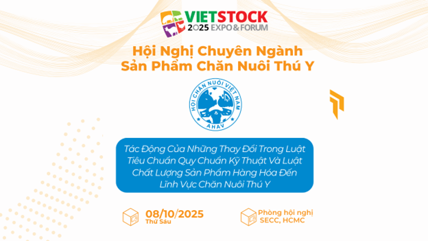 VIETSTOCK 2025 & AHAV: Tạo nên giá trị bền vững cho ngành Chăn nuôi – Thú y Việt Nam